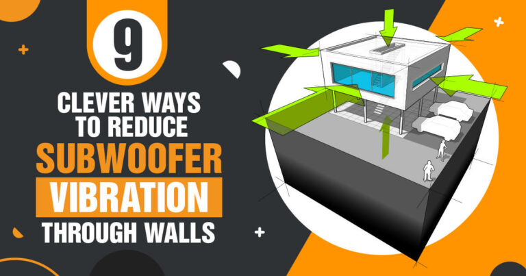 How to Reduce Subwoofer Vibration Through Walls? 9 Easy Ways