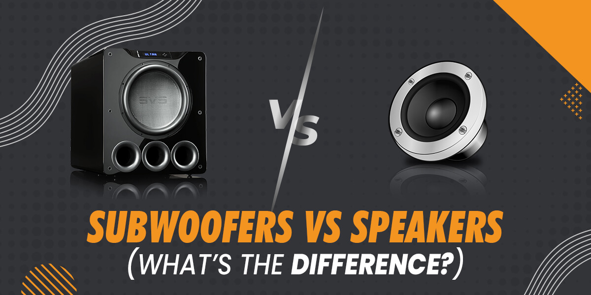 Subwoofers Vs Speakers - What's The Difference?