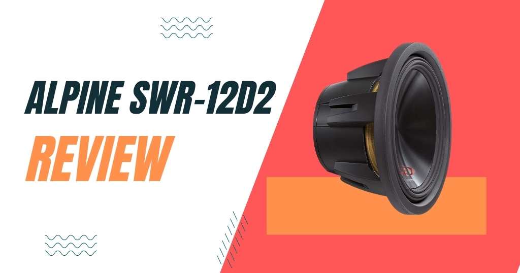 Alpine SWR-12D2 Review (Tested by Experts!)