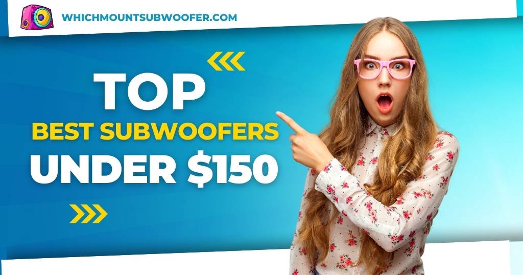 Best Subwoofer Under $150