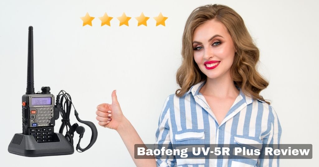 Baofeng UV-5R Plus Review