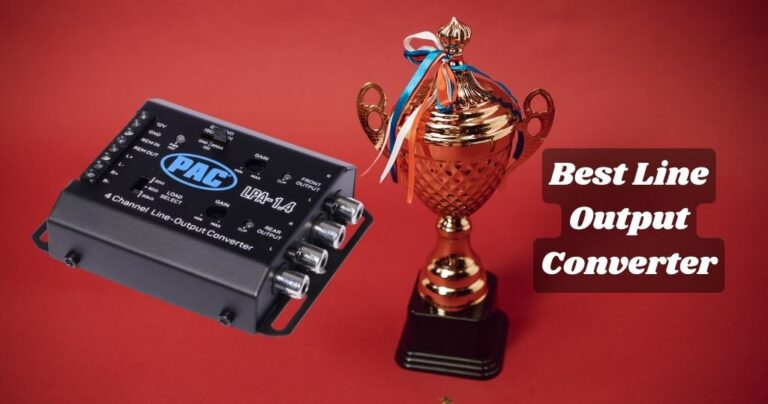 Top 10 Best Line Output Converter (Tried & Tested by Experts!)