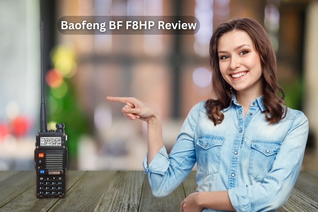 Baofeng BF F8HP Review