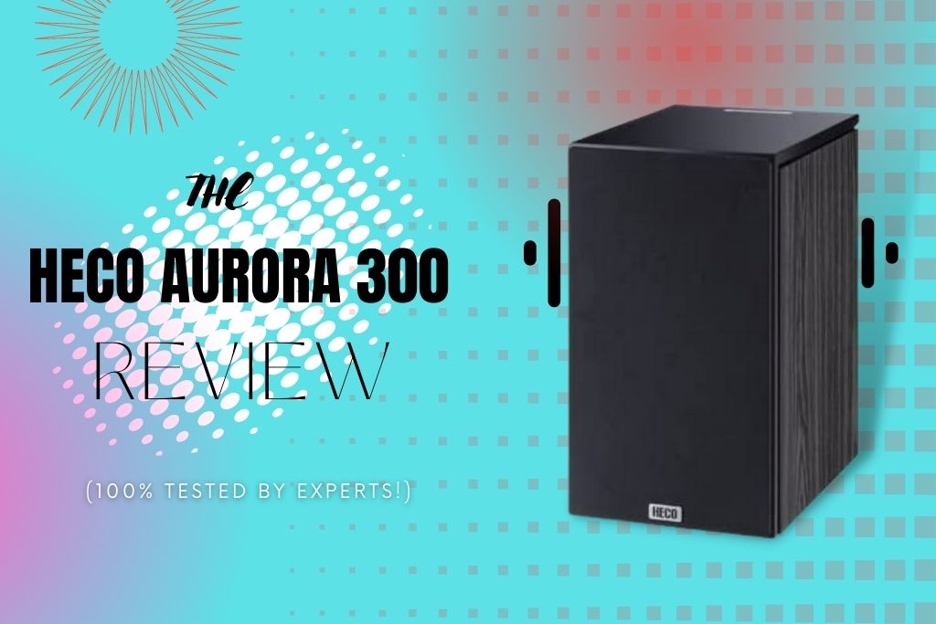 Heco Aurora 300 Review